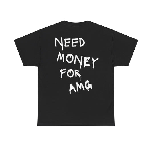 Need Money AMG Tee